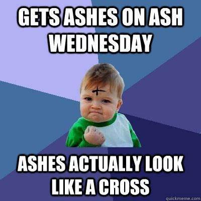 Gets Ashes On Ash Wednesday Ashes Actually Look Like A Cross Meme