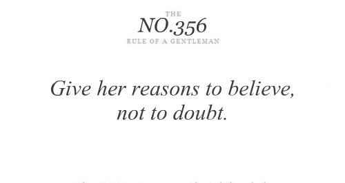 Give her reasons to believe, not to doubt