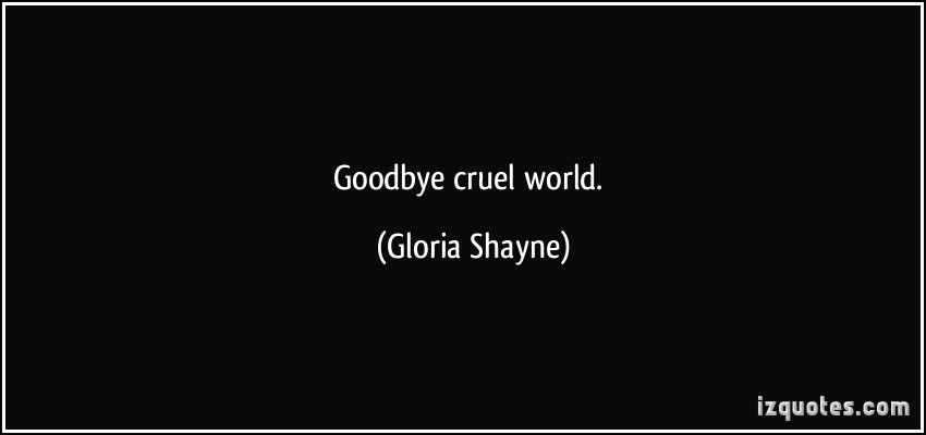 Goodbye Cruel World. Gloria Shayne
