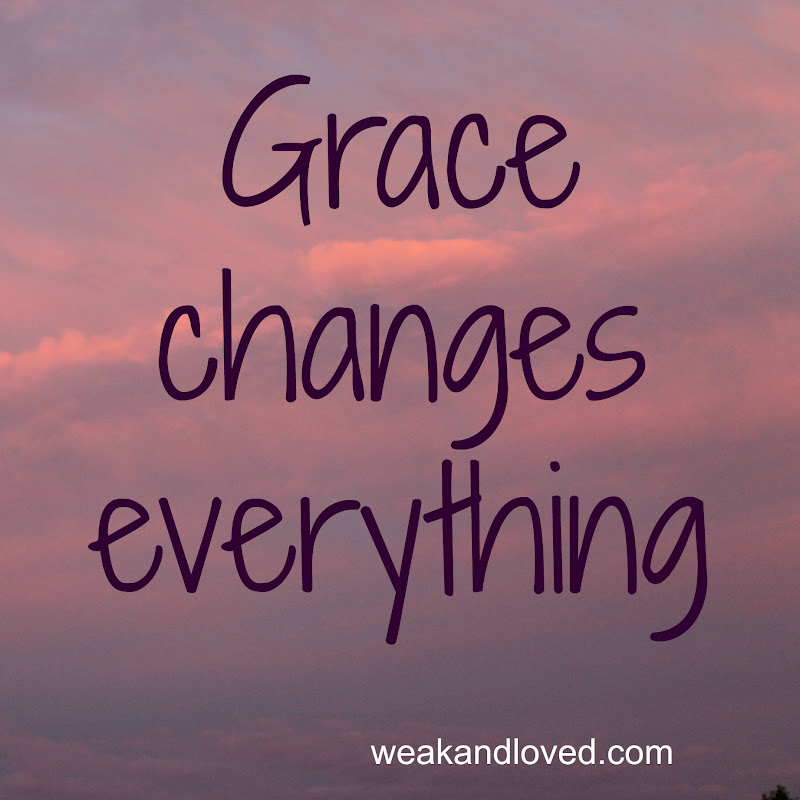 Grace changes everything.