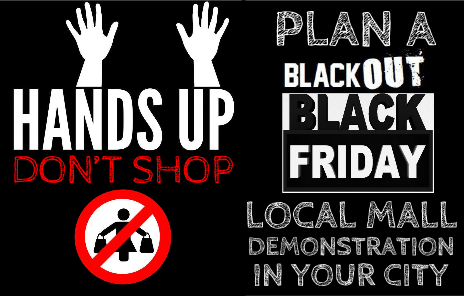 Hands Up Don't Shop Plan A Black Out Black Friday
