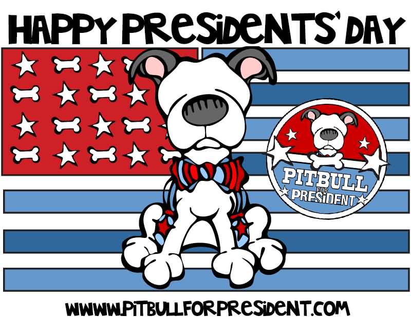 Happy Presidents Day Pitbull For President