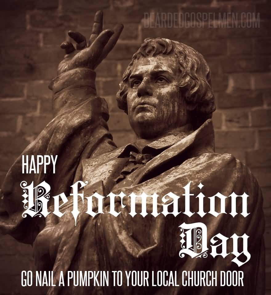 Happy Reformation Day Go Nail A Pumpkin To Your Local Church Door