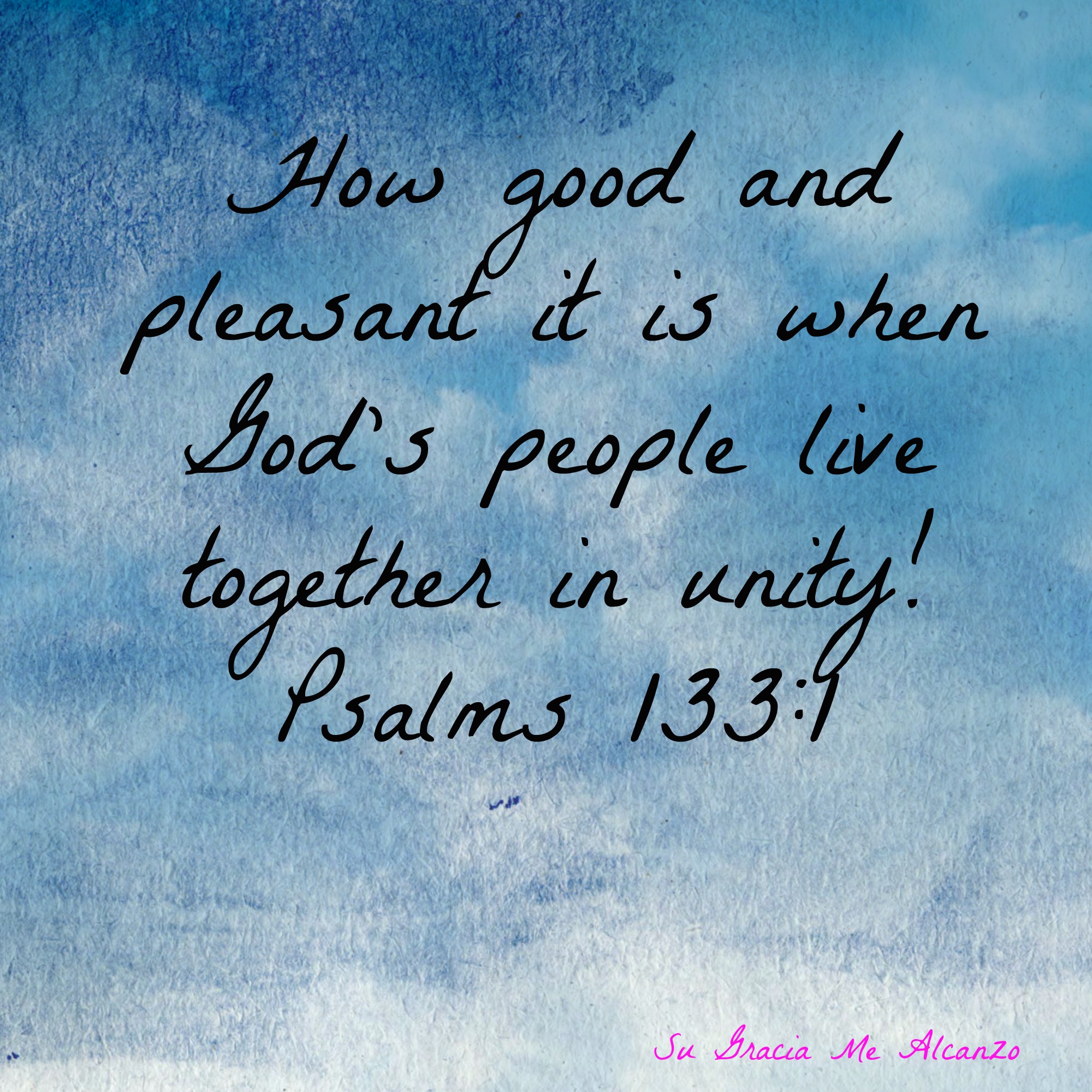 How good and pleasant it is when God's people live together in unity