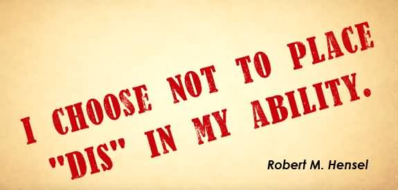 I choose not to place DIS, in my ability. Robert M. Hensel