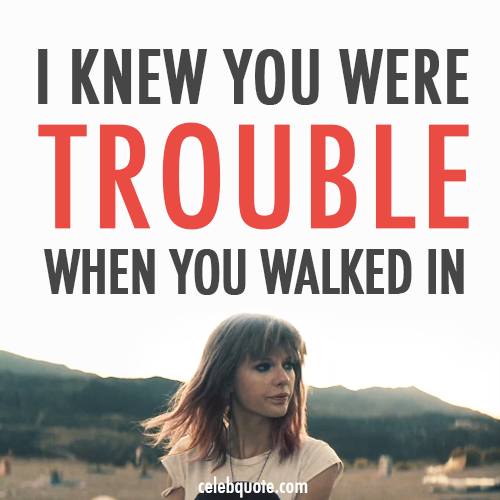 I knew you were trouble when you walked in