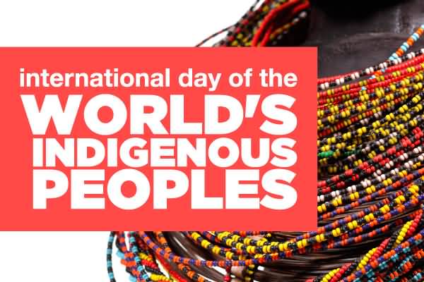 International Day Of The World's Indigenous Peoples