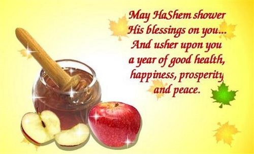 May Hashem Shower His Blessings On You And Usher Upon You A Year Of Good Health, Happiness, Prosperity And Peace Happy Rosh Hashanah