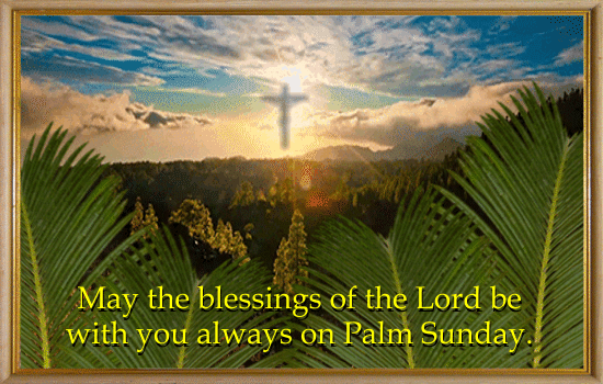 May The Blessings Of The Lord Be With You Always On Palm Sunday Animated Picture