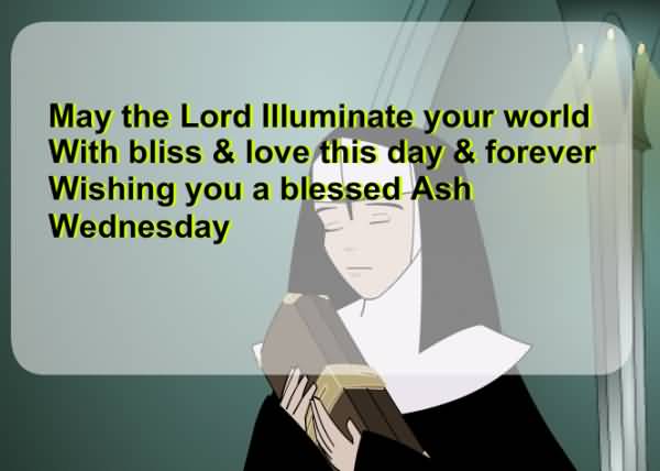 May The Lord Illuminate Your World With Bliss & Love This Day & Forever Wishing You A Blessed Ash Wednesday