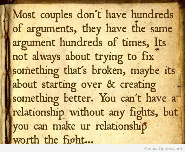 Most couples don't have hundreds of arguments. they have the same argument hundreds of times, its not always about trying to fix something...
