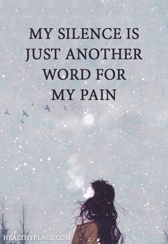My silence is just another word for my pain