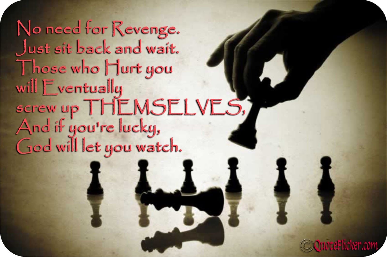 No need for revenge. Just sit back and wait. Those who hurt you will eventually screw up themselves, and if you're lucky, God will let you watch.