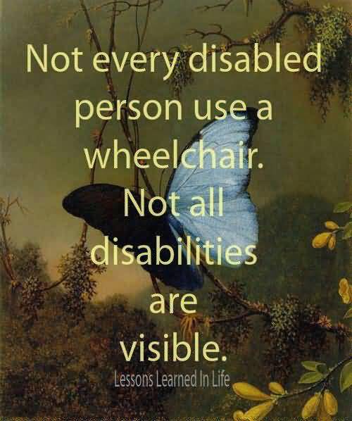 Not every disabled person uses a wheelchair. Not all disabilities are visible