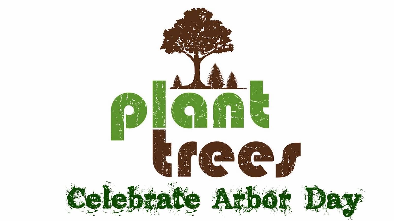 Plant Tree Celebrate Arbor Day