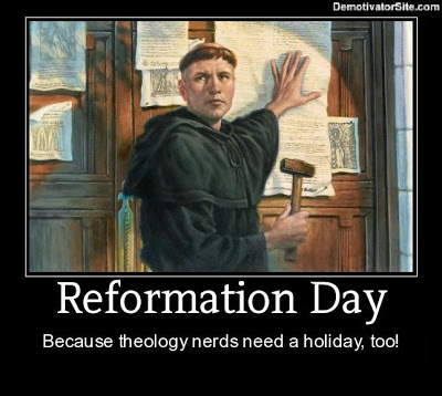 Reformation Day Because The Ology Nerds Need A Holiday Too