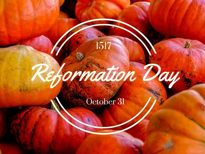 Reformation Day October 31 1517