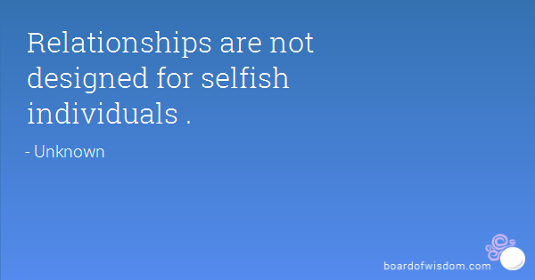 In why are relationships selfish people 20 Signs