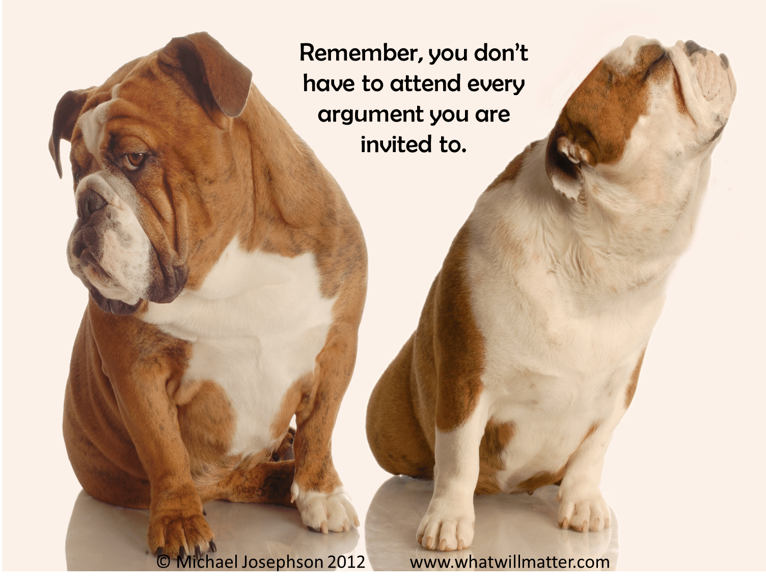 Remember you don't have to attend every argument you are invited to.