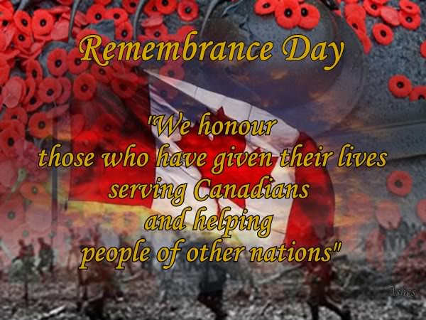 Remembrance Day We Honour Those Who Have Given Their Lives Serving Canadians And Helping People Of Other Nations