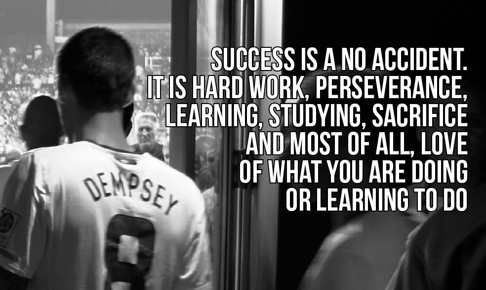Success is a no accident. It is hard work, perseverance, learning, studying, sacrifice and most of all, love of what you are doing or learning to do.