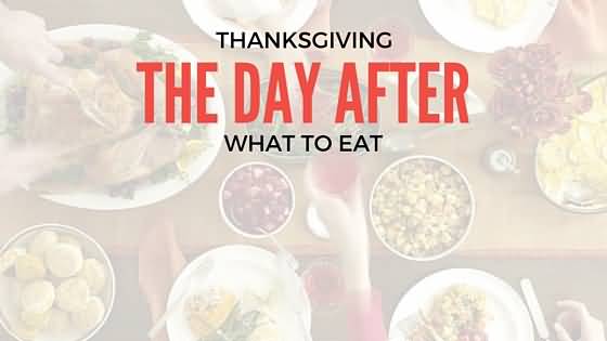 Thanksgiving The Day After What To Eat