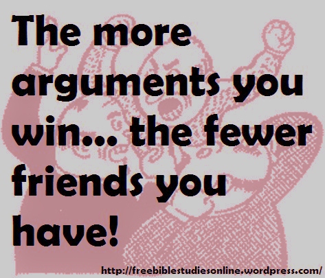 The more arguments you win the fewer friends you have.