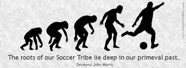 The roots of our Soccer Tribe lie deep in our primeval past. Desmond Morris