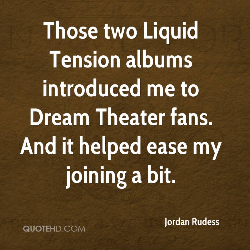 Those two Liquid Tension albums introduced me to Dream Theater fans. And...  Jordan Rudess