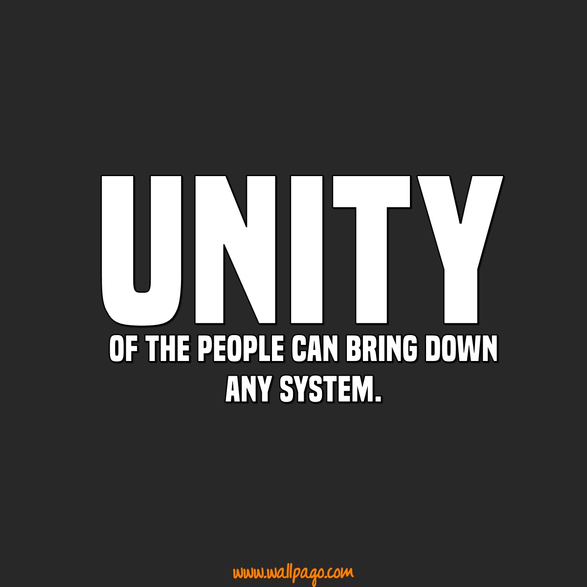 Unity of the people can bring down any system