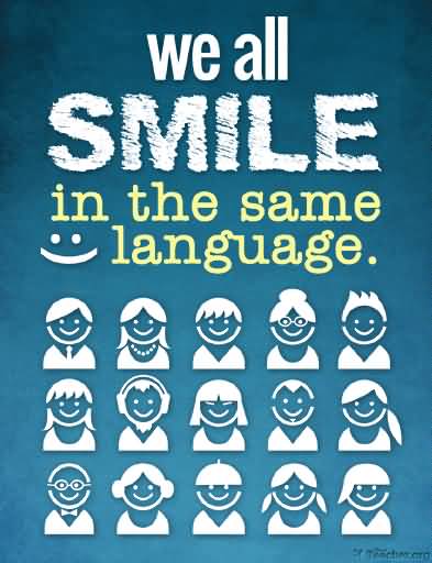 We All Smile In The Same Language. Smiling Faces Happy Smile Day