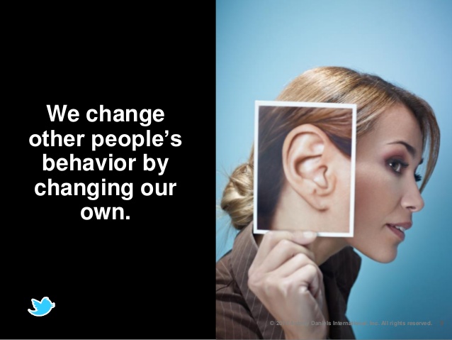 We change other people's behavior by changing our own