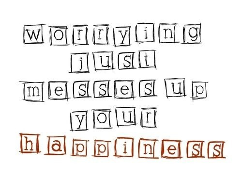 Worrying Just Messes Up Your Happiness