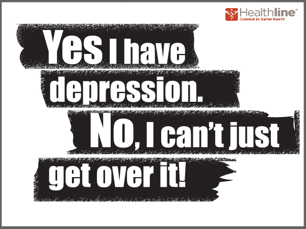 Yes I have depression. No I can't just get over it.