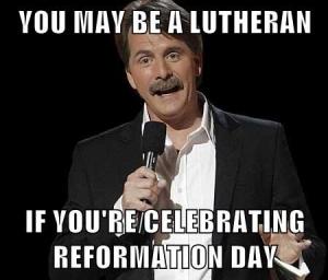 You May Be A Lutheran If You're Celebrating Reformation Day Meme Picture