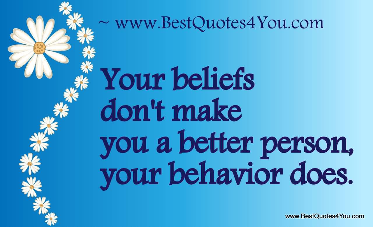 Your beliefs don't make you a better person, your behavior does