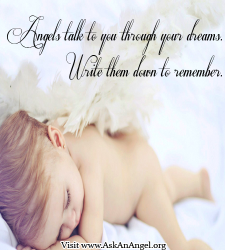 Angels talk to you through your dreams. Write them down to remember. Karen Borga,