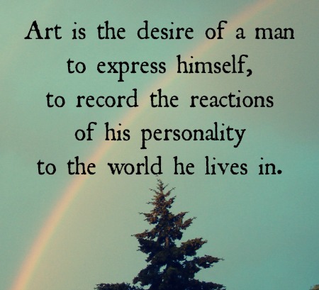 Art is the desire of a man to express himself, to record the reactions of his personality to the world he lives in. Amy Lowell