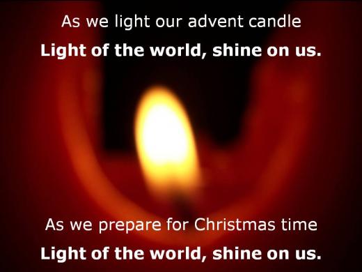 As We Light Our Advent Candle Light Of The World, Shine On Us. As We Prepare For Christmas Time Light Of The World, Shine On Us.