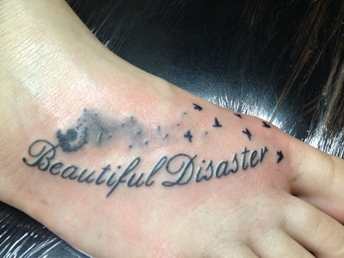 Beautiful Disaster Tattoo On Right Foot
