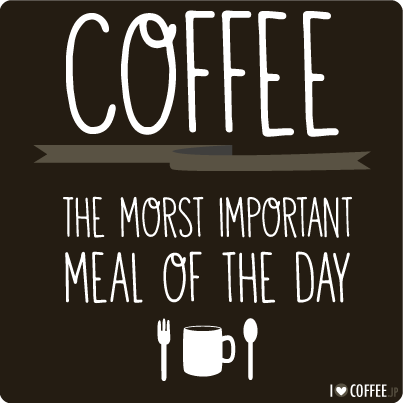 Coffee the most important meal of the day