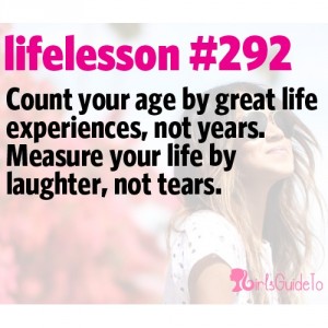 Count your age by friends, not years. Count your life by smiles, not tears