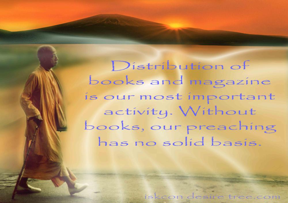 Distribution of books and magazine is our most important activity. Without books, our preaching has no solid basis