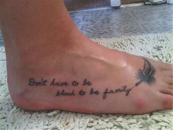 Don't Have To Be Blood To Be Family Foot Quote Tattoo