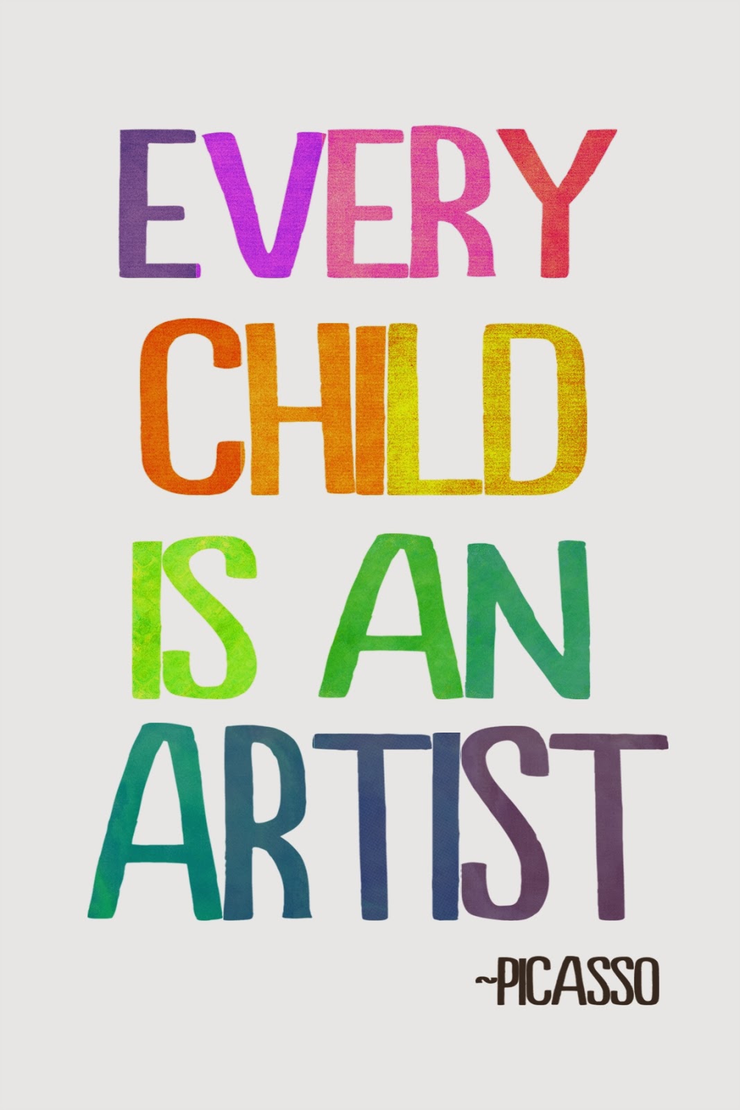 Every child is an artist. Picasso
