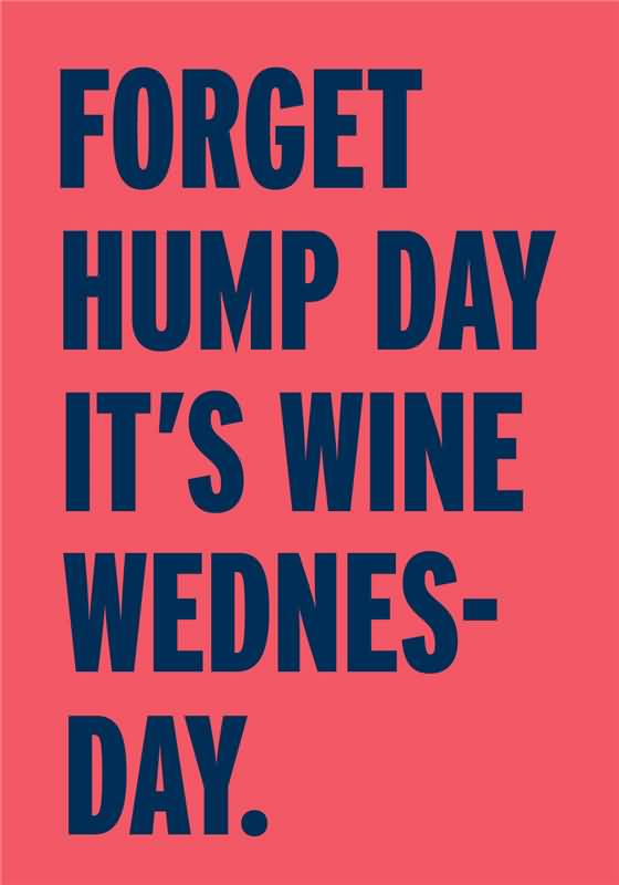 Forget Hump Day It's Wine Wednesday