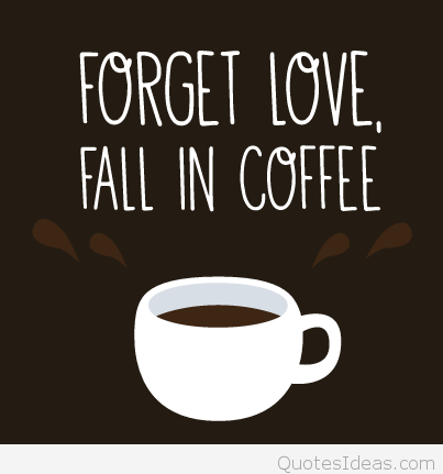 Forget love fall in coffee