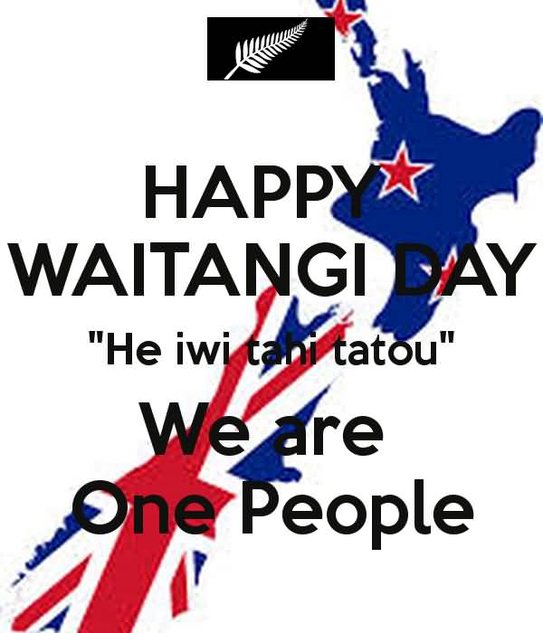 Happy Waitangi Day We Are One People