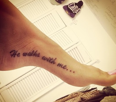 He Walks With Me Foot Quote Tattoo