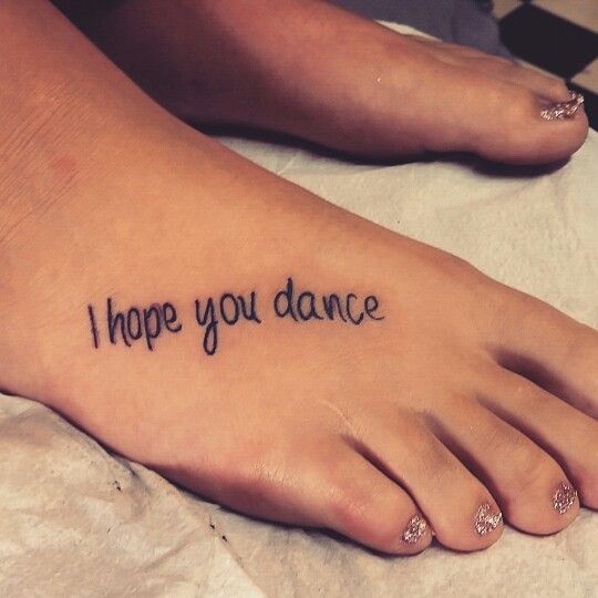 I Hope You Dance Cute Tattoo On Girl Right Foot
